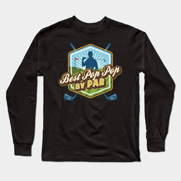 Best Pop Pop by Par Father's Day Dad Golf Long Sleeve T-Shirt by aneisha